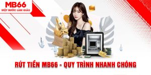 Rút Tiền MB66 - Quy Trình Nhanh Chóng, An Toàn, Tiện Lợi